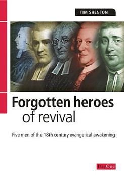 Paperback Forgotten Heroes of Revival: Great Men of the 18th Century Evangelical Awakening Book