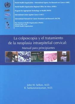 Paperback Colposcopia y el Tratamiento de la Neoplasia Intraepitelial Cervical: Manual Para Principiantes Book
