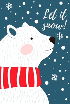 Paperback Let It Snow: Cute Polar Bear Merry Christmas and Happy New Year, Blank Lined Notebook / Journal / Diary Book