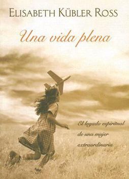 Una vida plena: El legado espiritual de una mujer extraordinaria