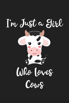 Just a Girl Who Loves Cows: Cows Notebook | Journal or Notepad for Girls | Cute Cows Lovers Gift for Girls (120 Pages, Lined, 6" x 9”)