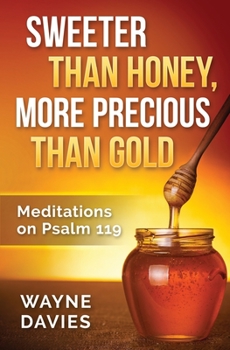 Paperback Sweeter Than Honey, More Precious Than Gold: Meditations on Psalm 119 Book