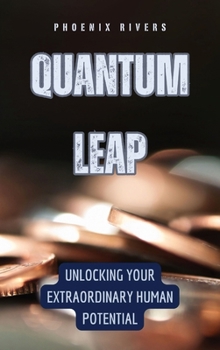 Hardcover Quantum Leap: Unlocking Your Extraordinary Human Potential Book