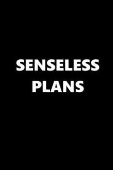 2020 Daily Planner Funny Humorous Senseless Plans 388 Pages: 2020 Planners Calendars Organizers Datebooks Appointment Books Agendas