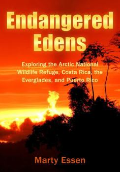 Paperback Endangered Edens: Exploring the Arctic National Wildlife Refuge, Costa Rica, the Everglades, and Puerto Rico Book