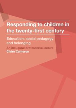 Paperback Responding to Children in the Twenty-First Century: Education, Social Pedagogy and Belonging Book