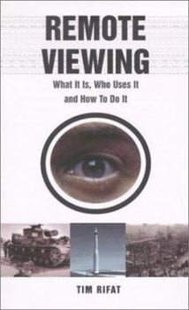 Paperback Remote Viewing: What It Is, Who Uses It and How To Do It Book