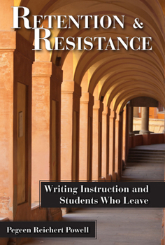 Paperback Retention and Resistance: Writing Instruction and Students Who Leave Book
