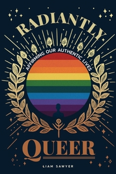 Paperback Radiantly Queer: Affirming Our Authentic Lives Book