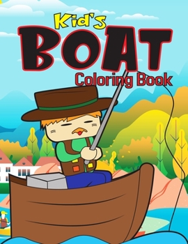 Paperback Kids Boat Coloring Book: Coloring Book for Toddler/ Preschooler and Children, Ages 4-8 (Kids Coloring Activity Book) Book