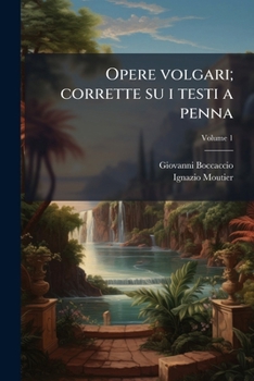 Paperback Opere volgari; corrette su i testi a penna; Volume 1 [Italian] Book
