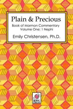 Paperback Plain & Precious - Book of Mormon Commentary Volume One: 1 Nephi Book
