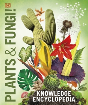Hardcover DK Children Knowledge Encyclopedia Plants and Fungi! Our Growing World as Youve Never Seen It Before (DK Knowledge Encyclopedias). Book