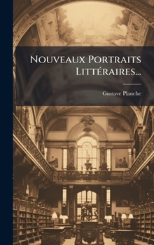 Nouveaux Portraits LittÃ(c)raires... (French Edition)
