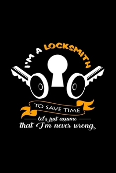 I'm a locksmith I'm never wrong: 6x9 Locksmith | blank with numbers paper | notebook | notes