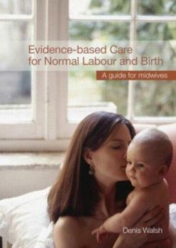 Paperback Evidence-Based Care for Normal Labour and Birth: A Guide for Midwives Book