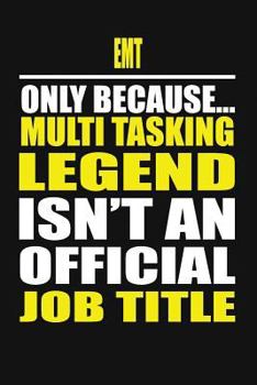 Paperback EMT Only Because Multi Tasking Legend Isn't an Official Job Title Book