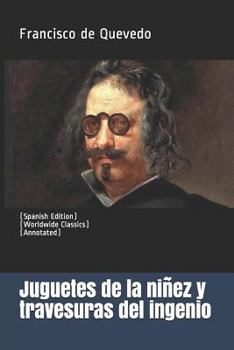 Paperback Juguetes de la Ni?ez Y Travesuras del Ingenio: (spanish Edition) (Worldwide Classics) (Annotated) [Spanish] Book