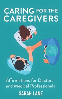 Caring for the Caregivers: Affirmations for Doctors and Medical Professionals