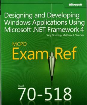 Paperback McPd 70-518 Exam Ref: Designing and Developing Windows Applications Using Microsoft .Net Framework 4 Book