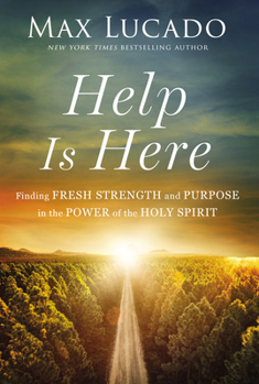 Hardcover Help Is Here: Finding Fresh Strength and Purpose in the Power of the Holy Spirit Book