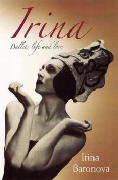 Hardcover Irina: Ballet, Life and Love Book