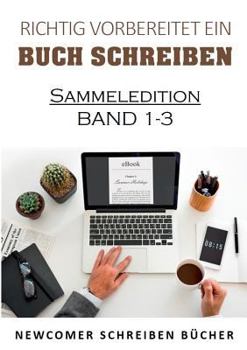 Paperback Richtig vorbereitet ein Buch schreiben: Sammeledition Band 1-3 aus Newcomer schreiben Bücher [German] Book