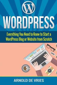 Paperback WordPress: Beginners Guide to Starting a WordPress Blog or Website from Scratch Book