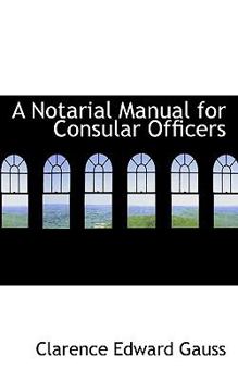 A Notarial Manual for Consular Officers