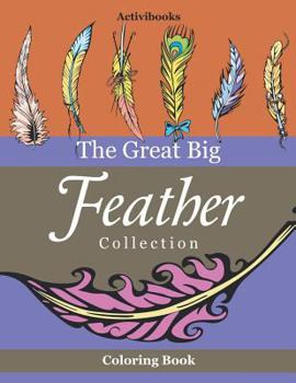 Paperback The Great Big Feather Collection Coloring Book