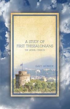 Paperback A Study of First Thessalonians: The Model Chruch Book