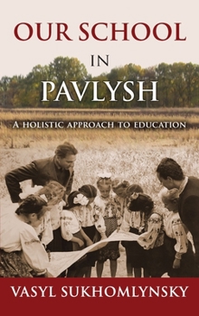 Hardcover Our School in Pavlysh: A Holistic Approach to Education Book