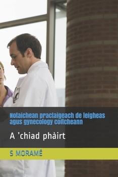 Paperback Notaichean practaigeach de leigheas agus gynecology coitcheann: A 'chiad phàirt [Gaelic] Book