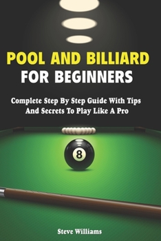 Paperback Pool And Billiard For Beginners: Complete Step By Step Billiard Training Book