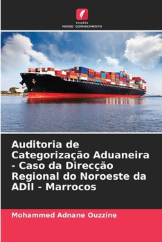 Paperback Auditoria de Categorização Aduaneira - Caso da Direcção Regional do Noroeste da ADII - Marrocos [Portuguese] Book
