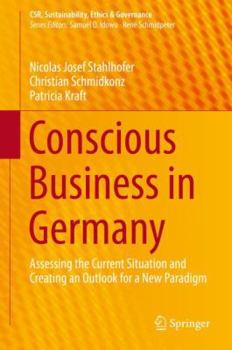 Hardcover Conscious Business in Germany: Assessing the Current Situation and Creating an Outlook for a New Paradigm Book