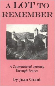 Paperback A Lot to Remember: A Supernatural Journey Through the French Province of Lot Book