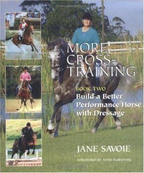 Paperback More Cross-Training Book Two: Build a Better Athlete with Dressage Book