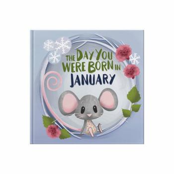 Hardcover The Day You Were Born In January: Gift book to celebrate the birth of a special little someone with facts for the child on their birth day. Book