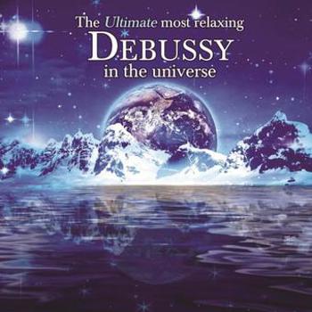 Music - CD The Ultimate Most Relaxing Debussy In The Universe Book