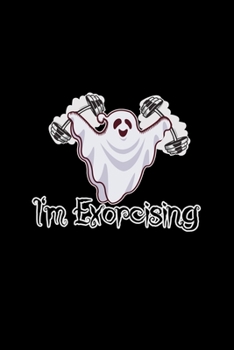 I'm Exorcising: A5 (Handtaschenformat) Blanko Notizbuch oder Halloween Journal - Tagebuch Geschenkidee oder Witziges Weihnachtsgeschenk als Notizbuch für Männer und Frauen (German Edition)