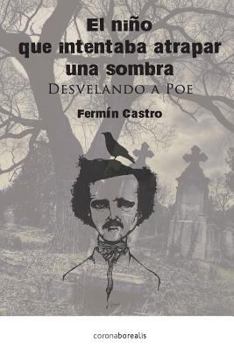 Paperback El nino que intentaba atrapar una sombra: Desvelando a Poe [Spanish] Book