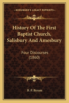 History of the First Baptist Church, Salisbury and Amesbury: Four Discourses