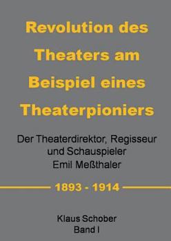 Paperback Revolution des Theaters am Beispiel eines Theaterpioniers: Der Theaterdirektor ... Emil Meßthaler [German] Book