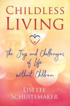 Paperback Childless Living: The Joys and Challenges of Life Without Children Book