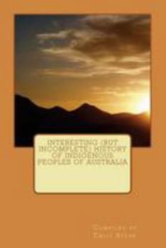 Paperback Interesting (but Incomplete) History of Indigenous Peoples of Australia Book