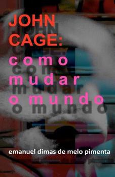 Paperback John Cage: Como Mudar o Mundo [Portuguese] Book