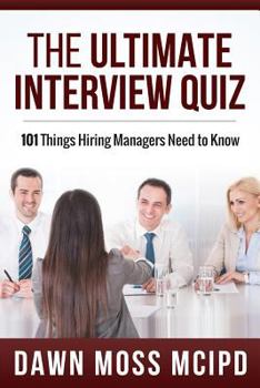 Paperback The Ultimate Interview Quiz: 101 Things Hiring Managers Need to Know! Book