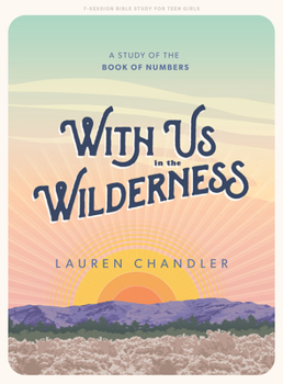 Paperback With Us in the Wilderness - Teen Girls' Bible Study Book: A Study of the Book of Numbers Book