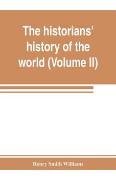 Paperback The historians' history of the world; a comprehensive narrative of the rise and development of nations as recorded by over two thousand of the great w Book
